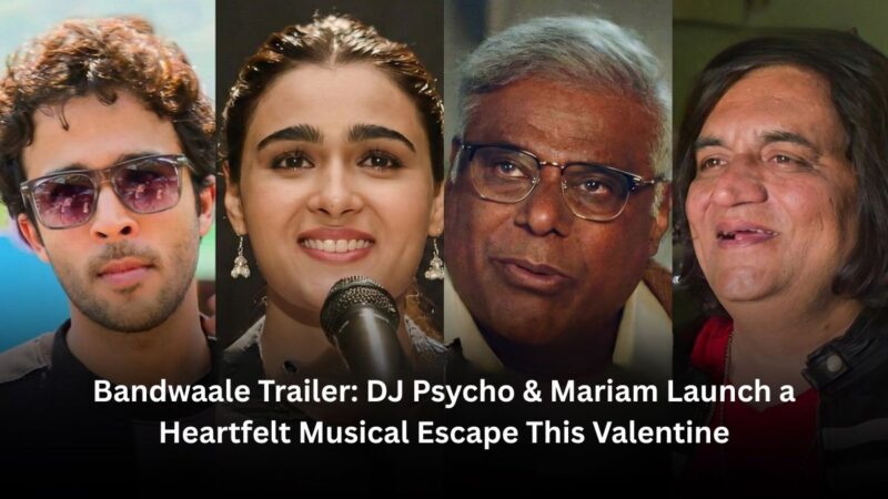 Bandwaale Trailer: DJ Psycho & Mariam Launch a Heartfelt Musical Escape This Valentine