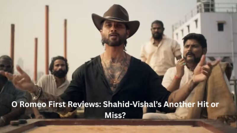 O Romeo First Reviews: Shahid-Vishal’s Another Hit or Miss?