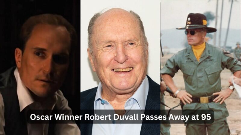Oscar Winner Robert Duvall Passes Away at 95