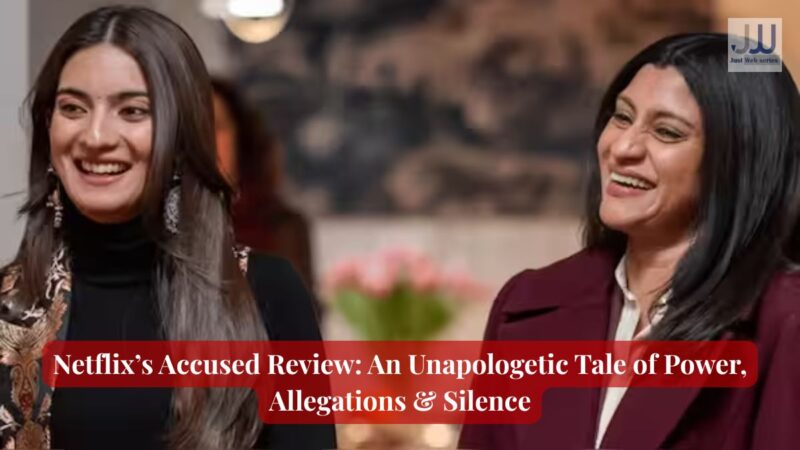 Netflix’s Accused Review: An Unapologetic Tale of Power, Allegations & Silence