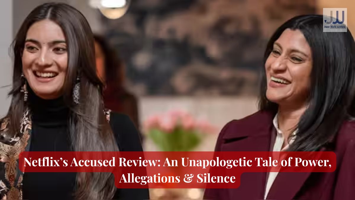 Netflix’s Accused Review: An Unapologetic Tale of Power, Allegations & Silence